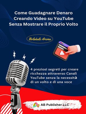 cover image of Come Guadagnare Denaro Creando Video su YouTube Senza Mostrare il Proprio Volto